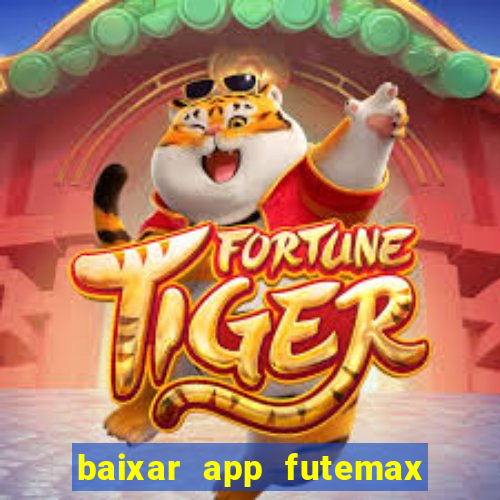 baixar app futemax futebol ao vivo